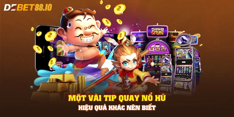 Một vài tip quay nổ hũ hiệu quả khác nên biết