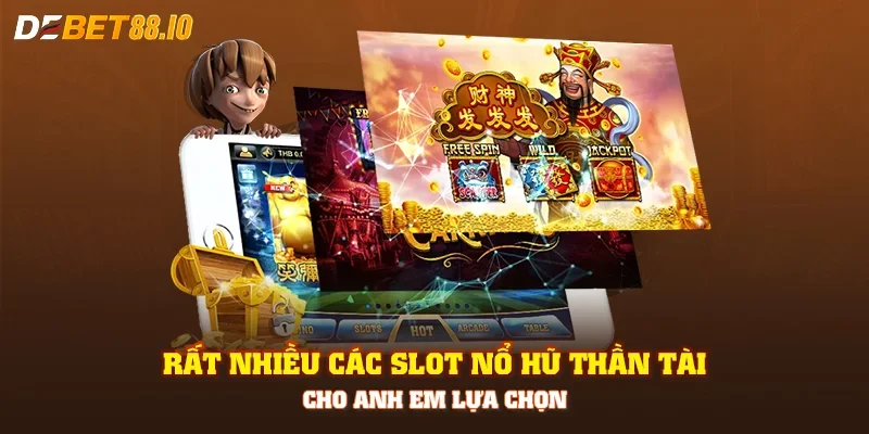Rất nhiều các slot nổ hũ thần tài cho anh em lựa chọn