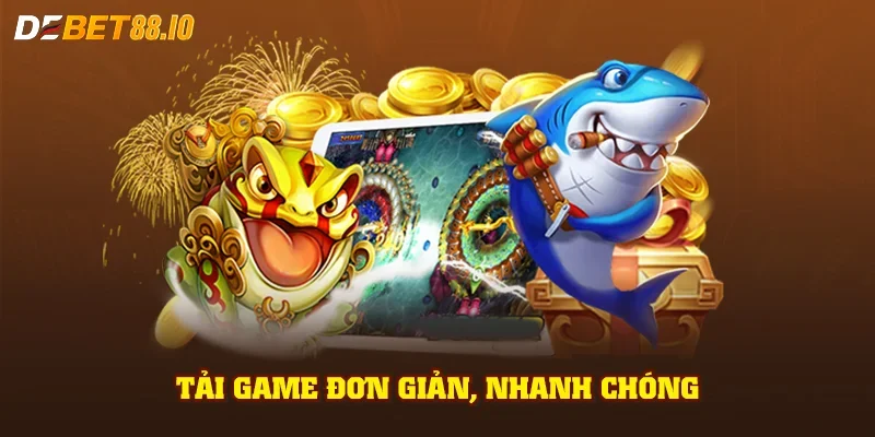 Tải game đơn giản, nhanh chóng